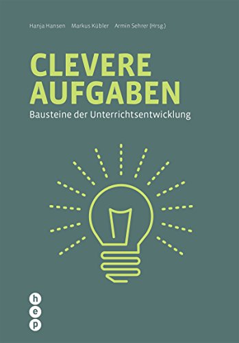 Clevere Aufgaben: Bausteine der Unterrichtsentwicklung Clevere Aufgaben: Bausteine der Unterrichtsentwicklung
