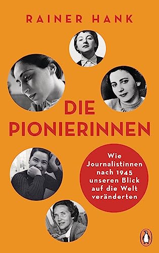 Die Pionierinnen: Wie Journalistinnen nach 1945 unseren Blick auf die Welt veränderten von PENGUIN VERLAG