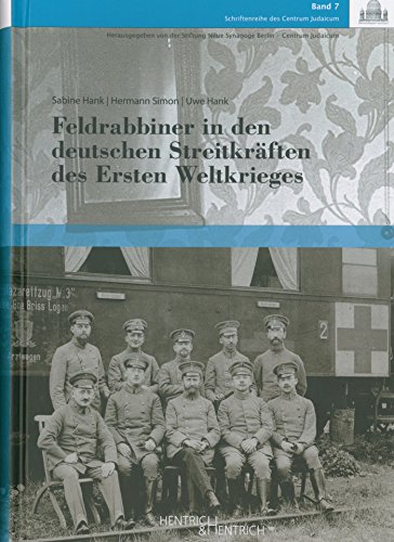 Feldrabbiner in den deutschen Streitkräften des Ersten Weltkrieges: Hrsg. v. d. Stiftung Neue Synagoge Berlin - Centrum Judaicum u. d. Zentrum für ... (Schriftenreihe des Centrum Judaicum)