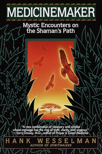 Medicinemaker: Mystic Encounters on the Shaman's Path Medicinemaker: Mystic Encounters on the Shaman's Path