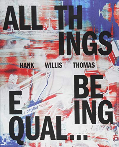 Hank Willis Thomas: All Things Being Equal von Aperture