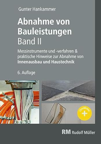 Abnahme von Bauleistungen, 6.A.Band II: Messinstrumente und -verfahren & praktische Hinweise zur Abnahme von Innenausbau und Haustechnik von RM Rudolf Müller Medien GmbH & Co. KG