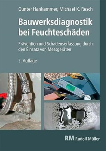 Bauwerksdiagnostik bei Feuchteschäden, 2. Auflage: Technik, Geräte, Praxis von Müller Rudolf