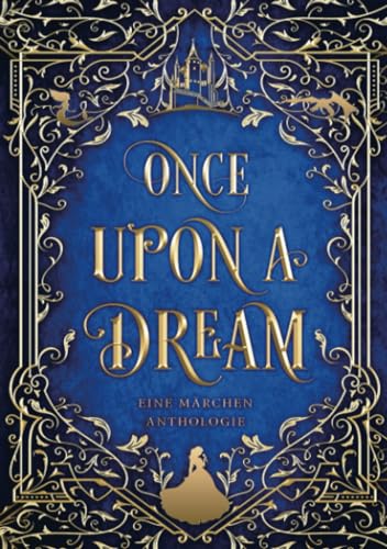 Once upon a Dream: Eine Märchen-Anthologie von Rosenrot Verlag