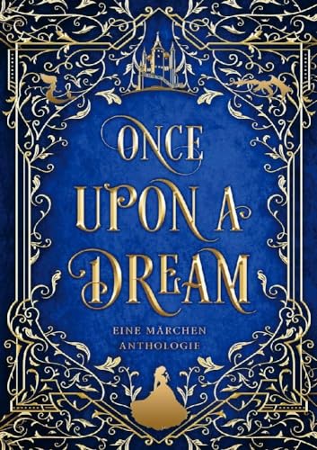 Once upon a Dream: Eine Märchen-Anthologie von Rosenrot Verlag