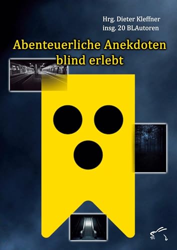 Abenteuerliche Anekdoten blind erlebt: Erlebnisse von Sehbehinderten und Blinden (BLAutor) von Edition Paashaas Verlag EPV