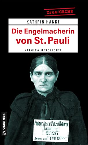 Die Engelmacherin von St. Pauli: Kriminalgeschichte um Elisabeth Wiese (Wahre Verbrechen im GMEINER-Verlag) von Gmeiner Verlag