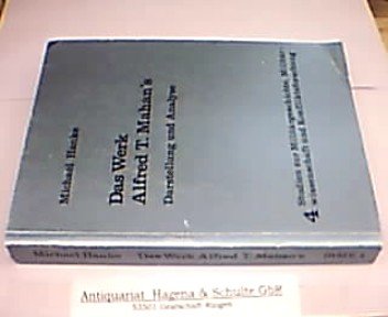 Das Werk Alfred T. Mahan's. Darstellung und Analyse