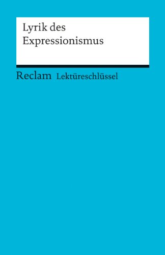 Lektüreschlüssel zur Lyrik des Expressionismus: Hanke, Michael – Lektürehilfe; Vorbereitung auf Klausur, Abitur und Matura – 15438 (Reclams Universal-Bibliothek)