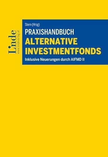 Praxishandbuch Alternative Investmentfonds: Inklusive Neuerungen durch AIFMD II von Linde Verlag Ges.m.b.H.