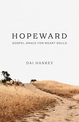 Hopeward: Gospel Grace for Weary Souls von The Good Book Company