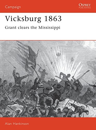 Vicksburg, 1863: Grant Clears the Mississippi (Campaign Series, 26, Band 26)