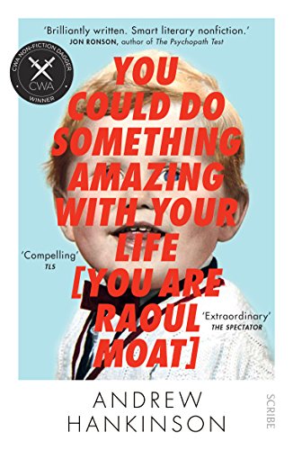 You Could Do Something Amazing with Your Life [You Are Raoul Moat]: Hankinson Andrew von Scribe UK