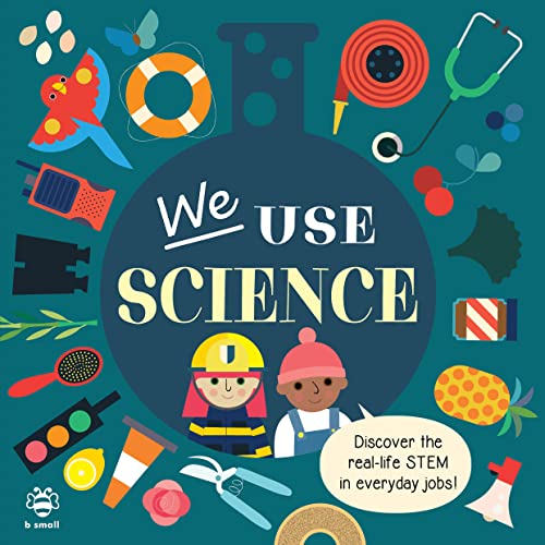 We Use Science: Discover the Real-Life Stem in Everyday Jobs! (Jobs in STEM)