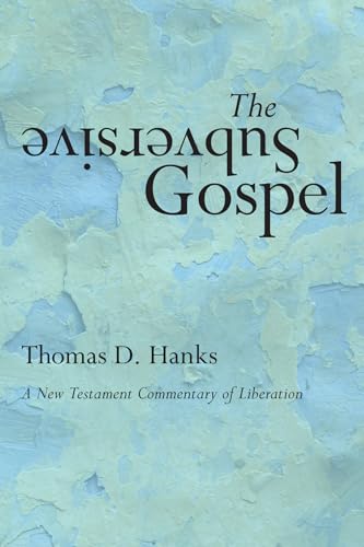 The Subversive Gospel: A New Testament Commentary of Liberation The Subversive Gospel: A New Testament Commentary of Liberation von Wipf & Stock Publishers
