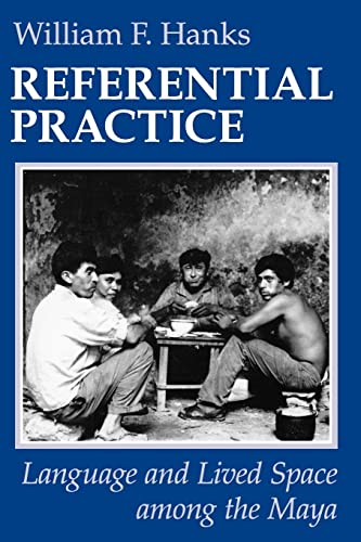 Referential Practice: Language and Lived Space among the Maya (Artech House Telecommunications) von University of Chicago Press