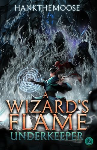 A Wizard’s Flame: A Progression Fantasy Adventure (Underkeeper Book 2) von Timeless Wind Publishing