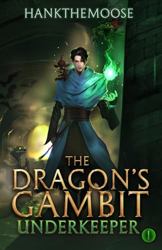 The Dragon’s Gambit: A Progression Fantasy Adventure (Underkeeper Book 1) von Timeless Wind Publishing