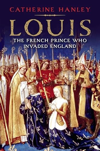 Louis: The French Prince Who Invaded England von Yale University Press