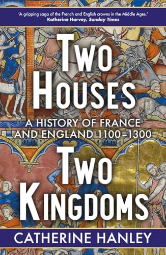 Two Houses, Two Kingdoms: A History of France and England, 1100-1300 von Yale University Press