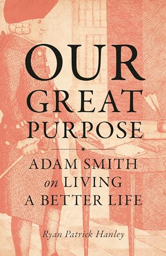 Our Great Purpose: Adam Smith on Living a Better Life von Princeton University Press