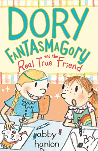 Dory Fantasmagory and the Real True Friend: Abby Hanlon von Faber & Faber