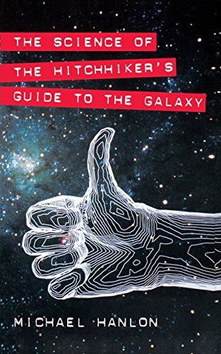 The Science of "The Hitchhiker's Guide to the Galaxy" The Science of "The Hitchhiker's Guide to the Galaxy"