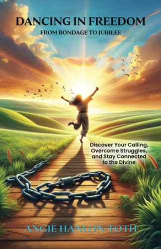 Dancing in Freedom: From Bondage to Jubilee von Palmetto Publishing