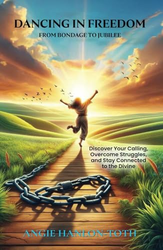 Dancing in Freedom: From Bondage to Jubilee von Palmetto Publishing