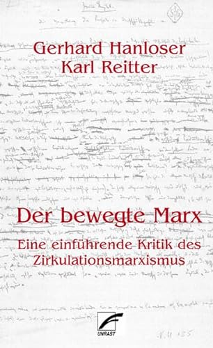 Der bewegte Marx: Eine einführende Kritik des Zirkulationsmarxismus