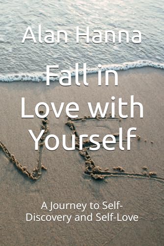Fall in Love with Yourself: A Journey to Self-Discovery and Self-Love von Independently published