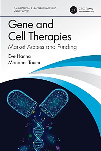 Gene and Cell Therapies: Market Access and Funding (Pharmaceuticals, Health Economics and Market Access) von CRC Press