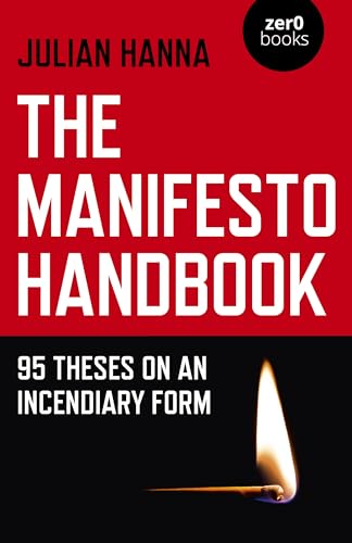 The Manifesto Handbook: 95 Theses on an Incendiary Form