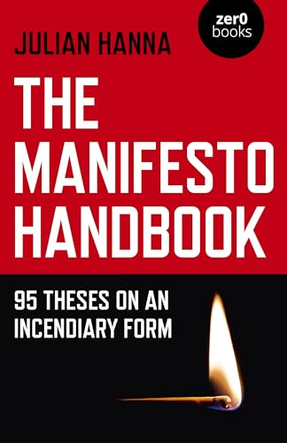 The Manifesto Handbook: 95 Theses on an Incendiary Form