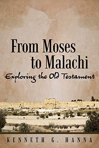 From Moses to Malachi: Exploring the Old Testament von WestBow Press