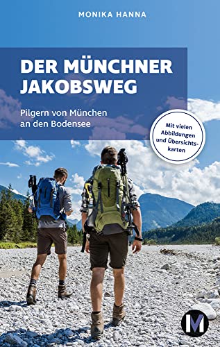 Der Münchner Jakobsweg: Wandern auf dem Pilgerweg von München an den Bodensee