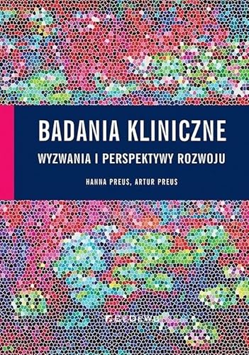 Badania kliniczne wyzwania i perspektywy rozwoju: Wyzwania i perspektywy rozwoju Badania kliniczne wyzwania i perspektywy rozwoju: Wyzwania i perspektywy rozwoju