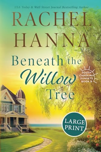 Beneath The Willow Tree: Large Print Edition (South Carolina Sunsets) von CC Media LLC