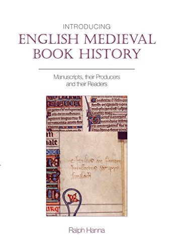 Introducing English Medieval Book History: Manuscripts, their Producers and their Readers (Exeter Medieval Texts and Studies) von Liverpool University Press