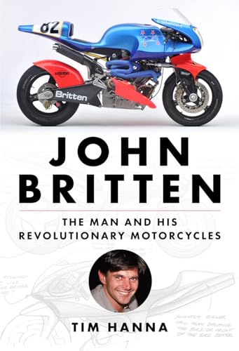John Britten: The Man and His Revolutionary Motorcycles John Britten: The Man and His Revolutionary Motorcycles von Octane Press