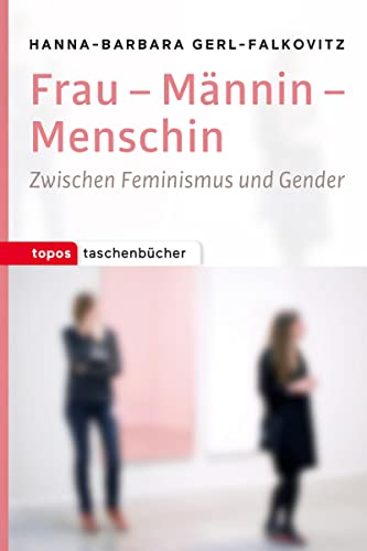 Frau - Männin - Menschin: Zwischen Feminismus und Gender (Topos Taschenbücher) von Topos, Verlagsgem.