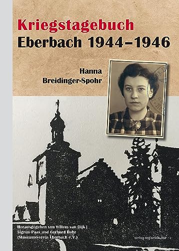 Kriegstagebuch Eberbach 1944–1946 von verlag regionalkultur
