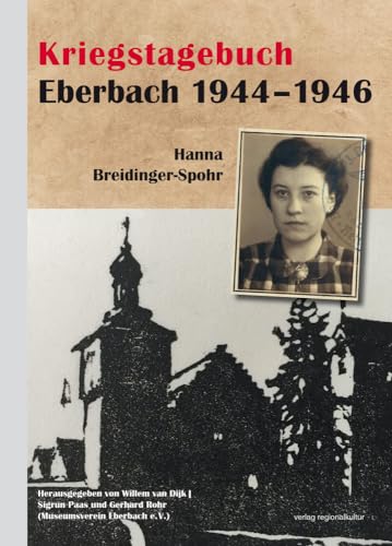 Kriegstagebuch Eberbach 1944–1946 Kriegstagebuch Eberbach 1944–1946 von Regionalkultur Verlag Gmb