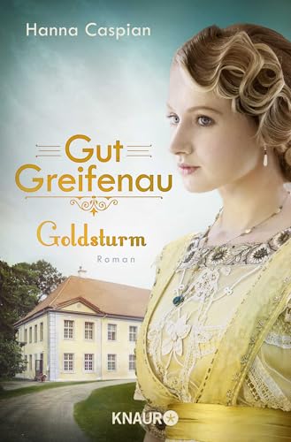 Gut Greifenau - Goldsturm: Roman | Band 4 der großen Familiensaga der Bestseller-Autorin Hanna Caspian von Droemer Knaur*