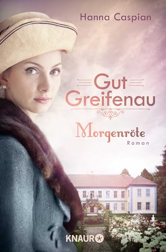 Gut Greifenau - Morgenröte: Roman | Band 3 der großen Familiensaga der Bestseller-Autorin Hanna Caspian