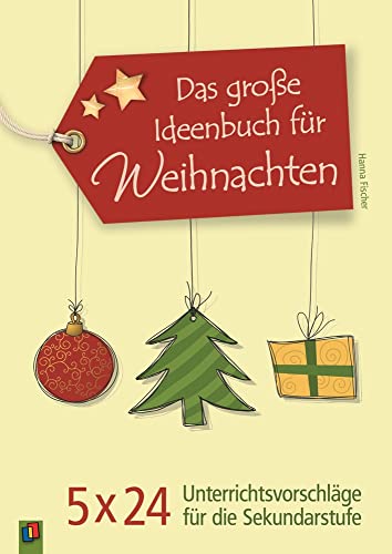 Das große Ideenbuch für Weihnachten: 5 x 24 Unterrichtsvorschläge für die Sekundarstufe von Verlag An Der Ruhr