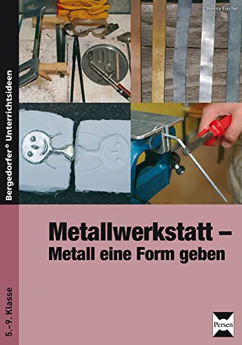 Metallwerkstatt: Metall eine Form geben (5. bis 9. Klasse) von Persen Verlag In Der Aap Lehrerwelt