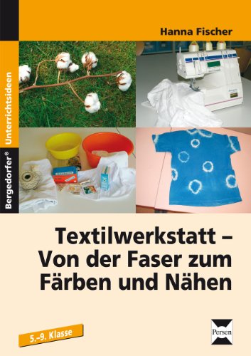 Textilwerkstatt: Von der Faser zum Färben und Nähen (5. bis 9. Klasse)