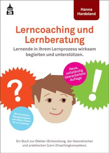 Lerncoaching und Lernberatung: Lernende in ihrem Lernprozess wirksam begleiten und unterstützen. Ein Buch zur (Weiter-)Entwicklung der theoretischen und praktischen (Lern-)Coachingkompetenz