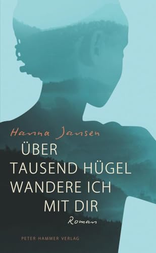 Über tausend Hügel wandere ich mit dir: Roman von Peter Hammer Verlag GmbH